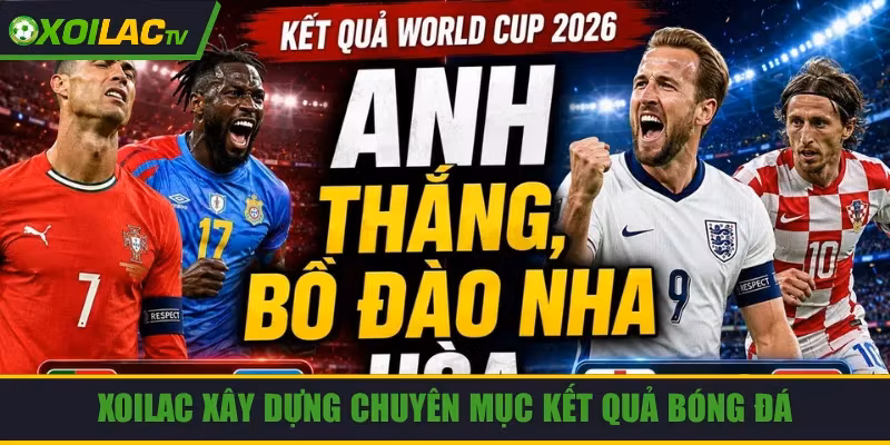 Xoilac xây dựng chuyên mục kết quả bóng đá khi mới thành lập